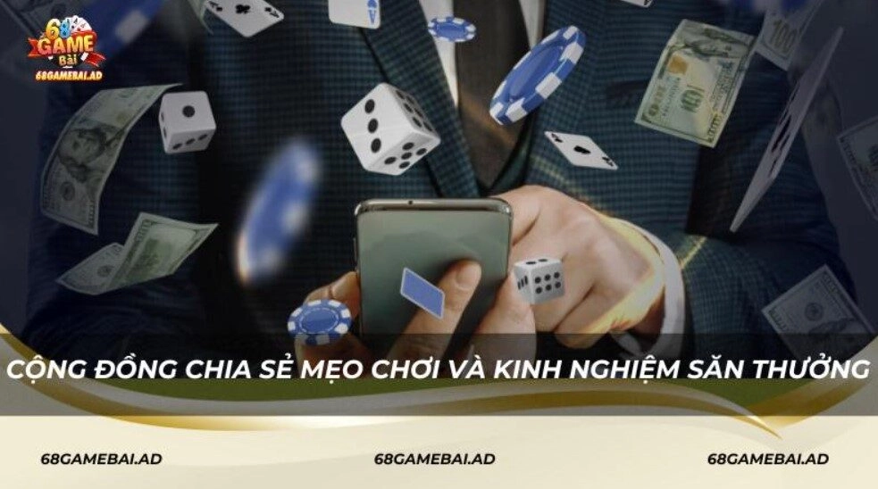 Cộng đồng chia sẻ mẹo chơi và kinh nghiệm săn thưởng