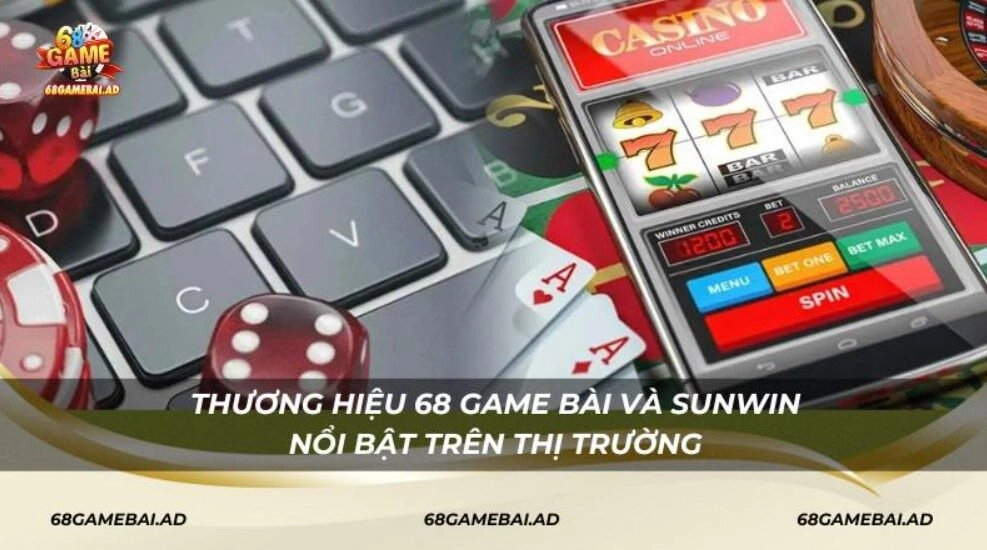 Thương hiệu 68 Game Bài và Sunwin nổi bật trên thị trường