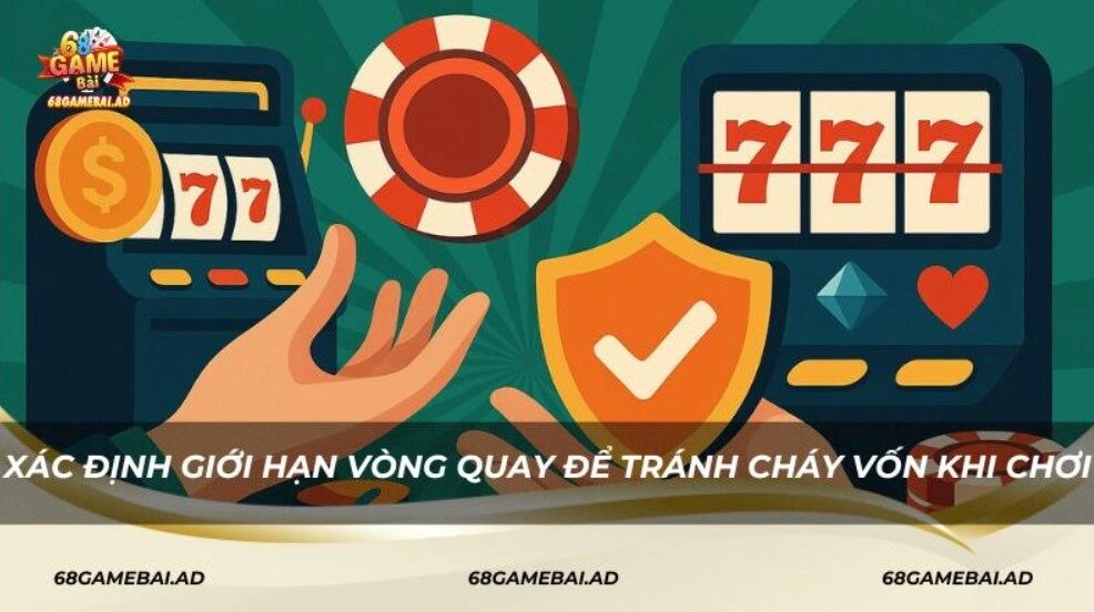 Xác định giới hạn vòng quay để tránh cháy vốn khi chơi